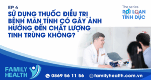 Sử dụng thuốc điều trị bệnh mãn tính có gây ảnh hưởng đến chất lượng tinh trùng không?